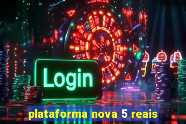 plataforma nova 5 reais